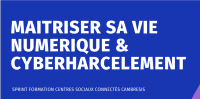 Formation : Maitriser sa vie numérique / cyberharcèlement